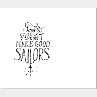 Smooth Seas Don’t Make Good Sailors Posters and Art